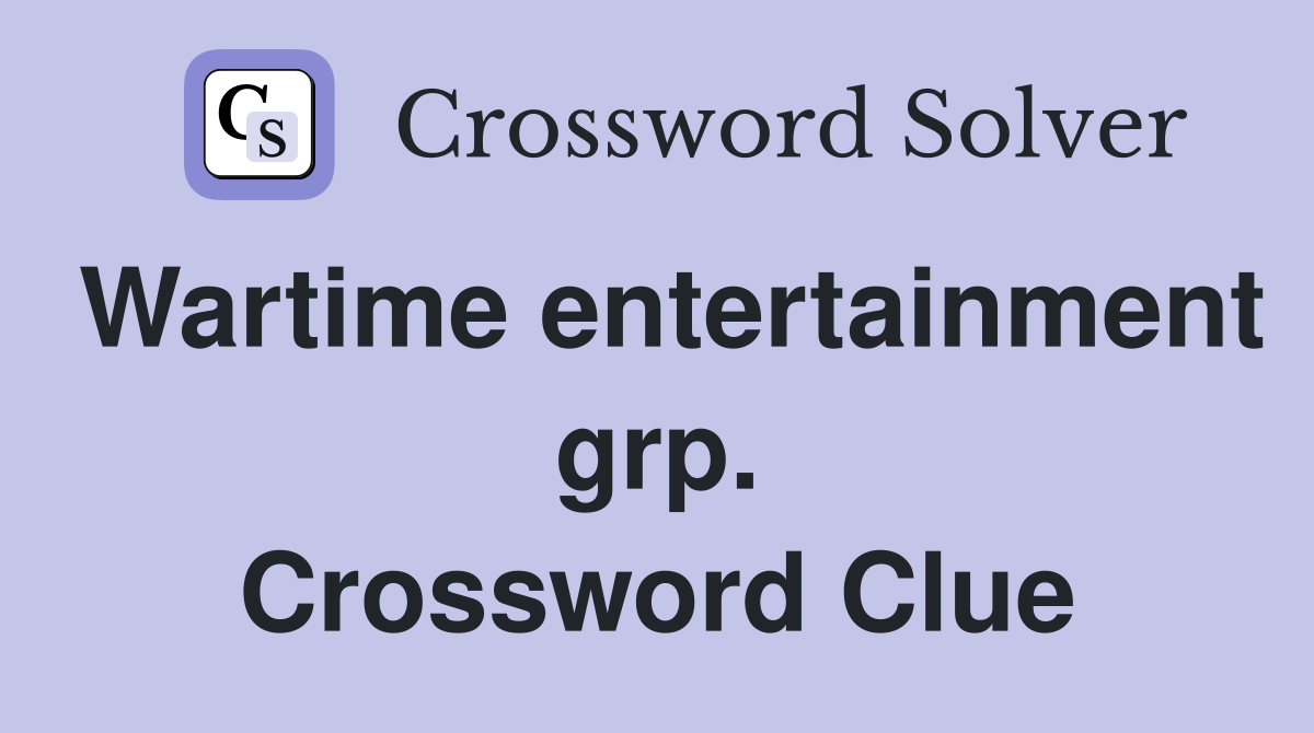 Wartime entertainment grp. Crossword Clue