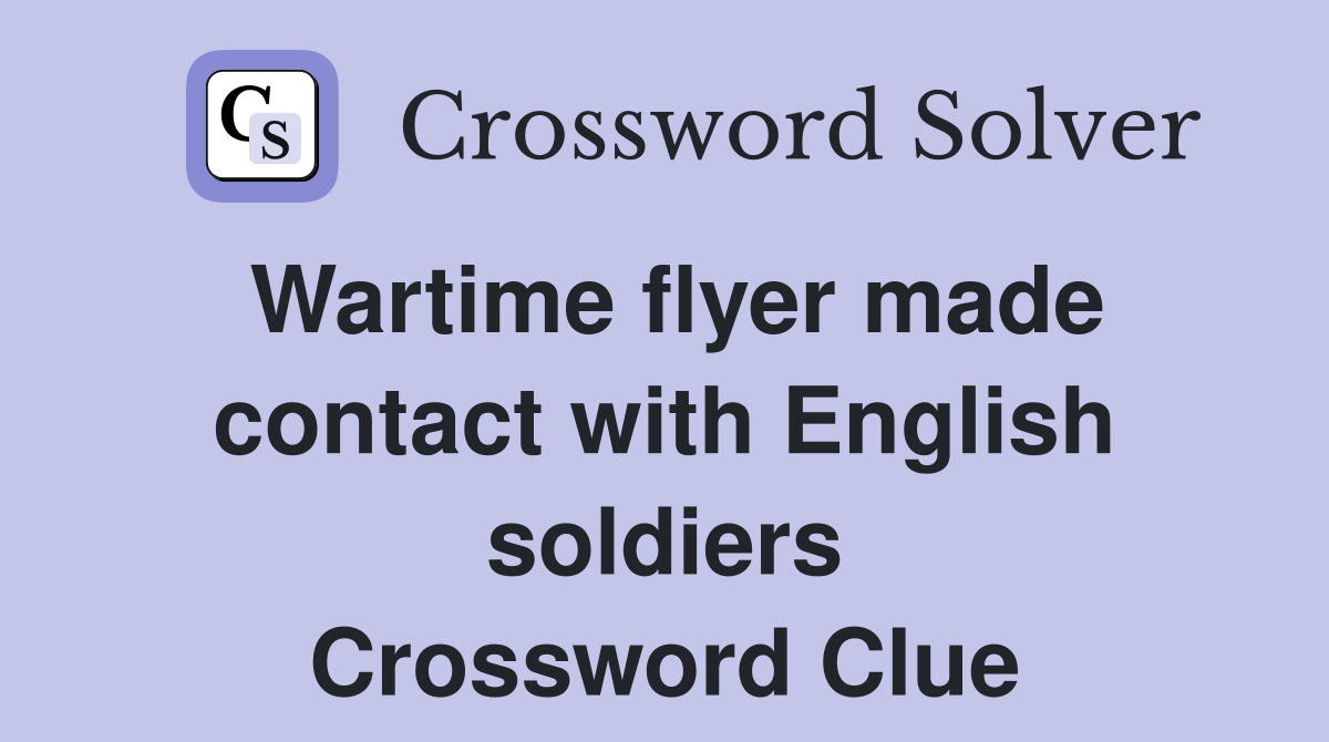 Wartime flyer made contact with English soldiers Crossword Clue