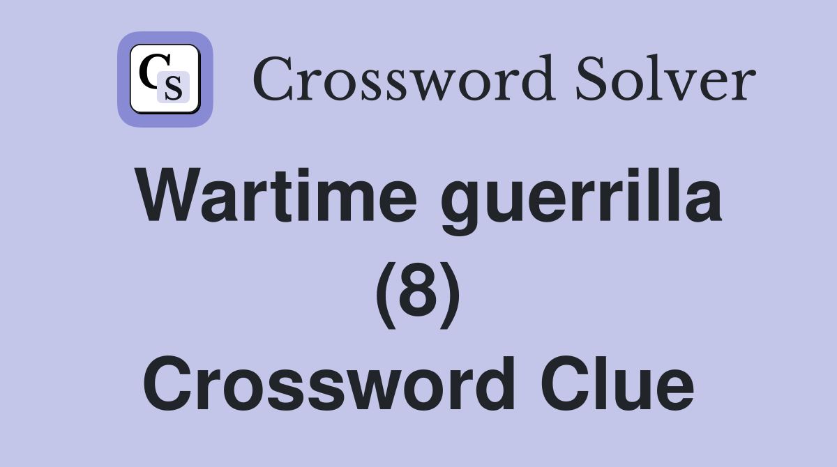 Wartime guerrilla (8) Crossword Clue