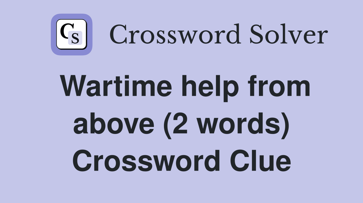 Wartime help from above (2 words) Crossword Clue