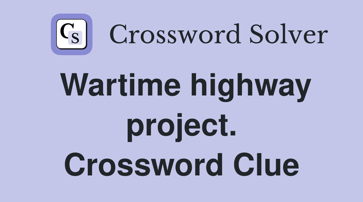 Wartime highway project. Crossword Clue