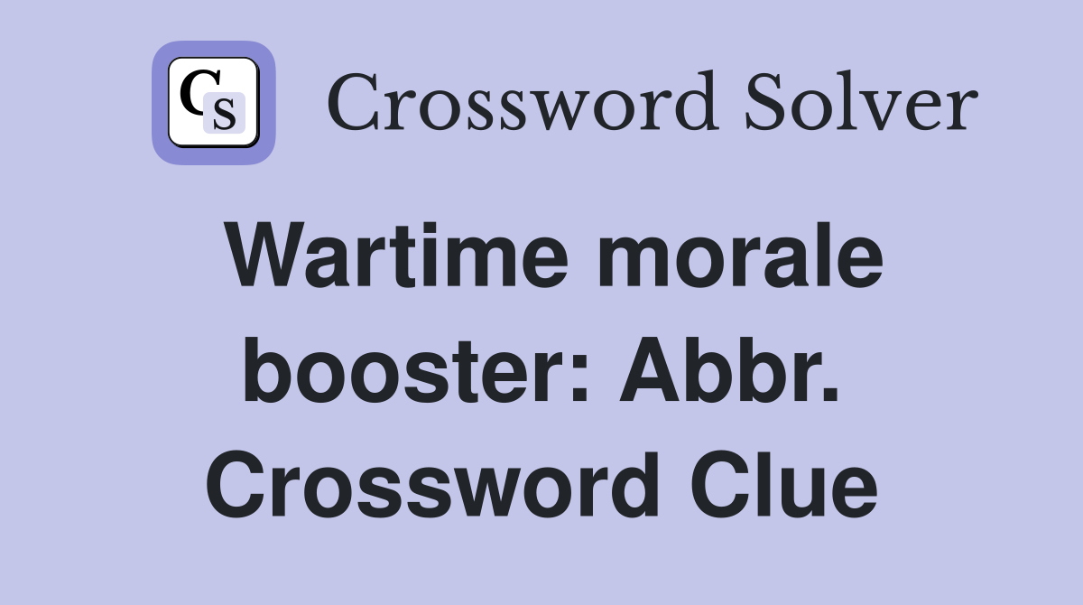Wartime morale booster: Abbr. Crossword Clue