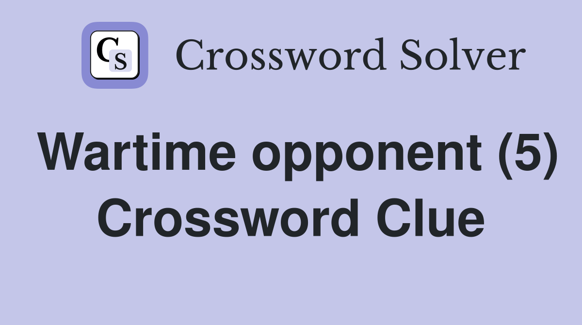 Wartime opponent (5) Crossword Clue