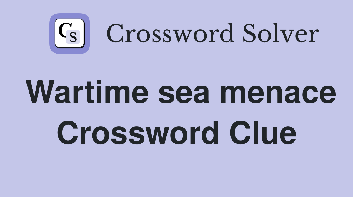Wartime sea menace Crossword Clue