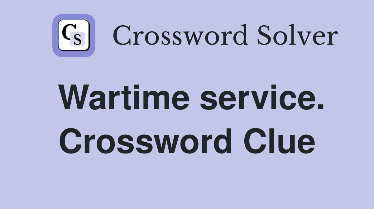 Wartime service. Crossword Clue