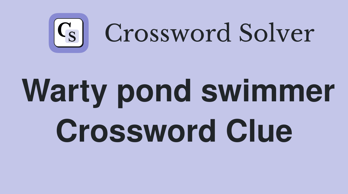 Warty pond swimmer Crossword Clue
