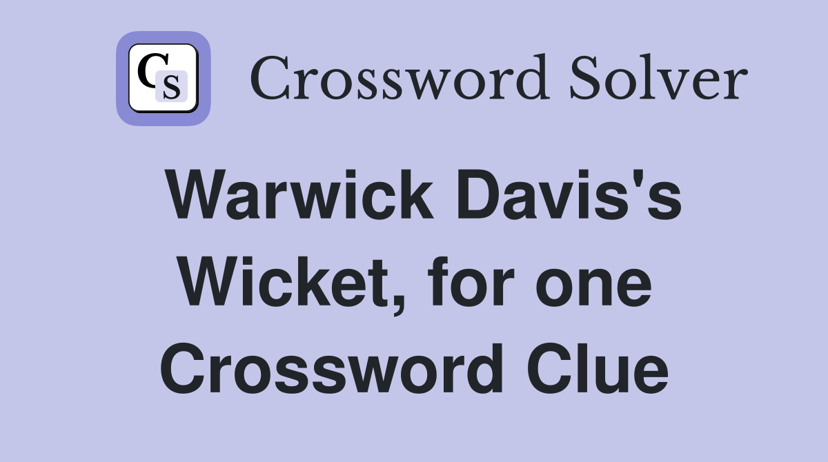 Warwick Davis's Wicket, for one Crossword Clue