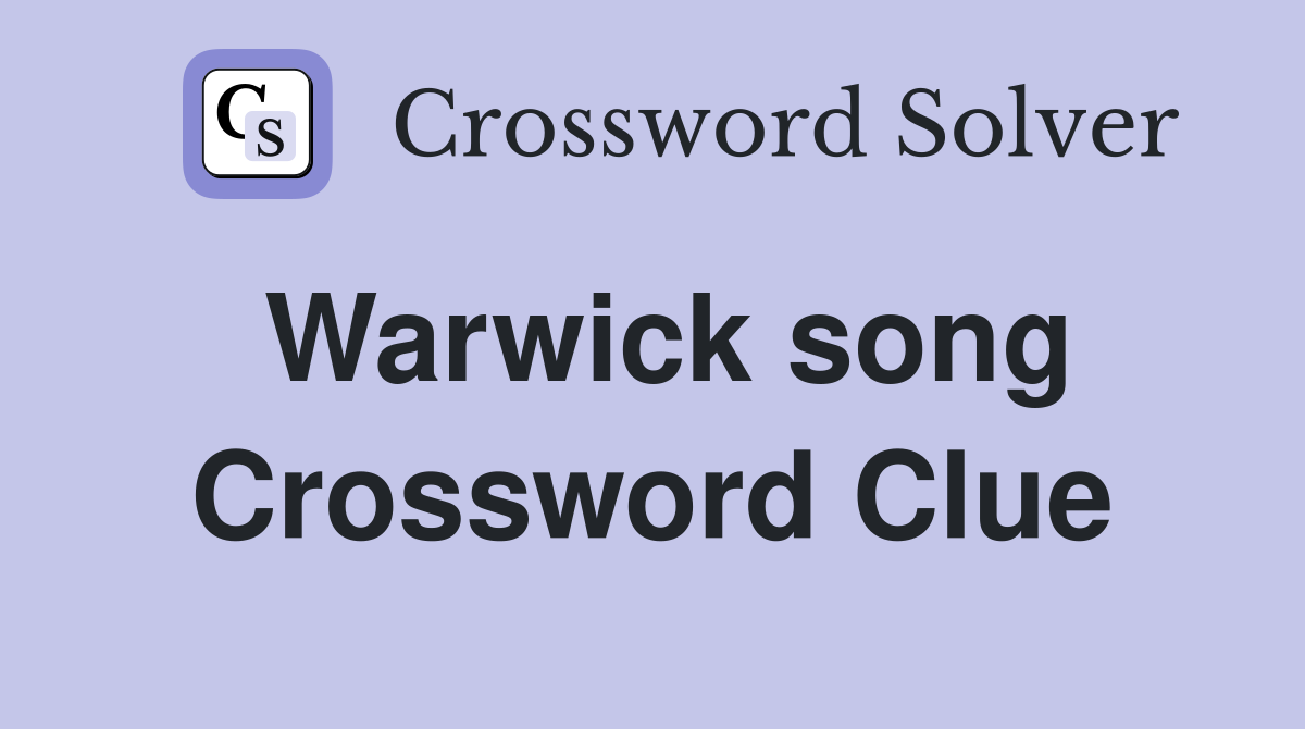 Warwick song Crossword Clue