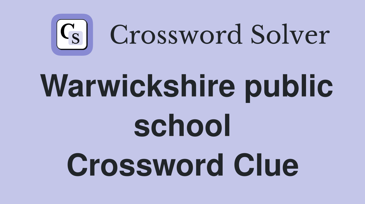 Warwickshire public school Crossword Clue