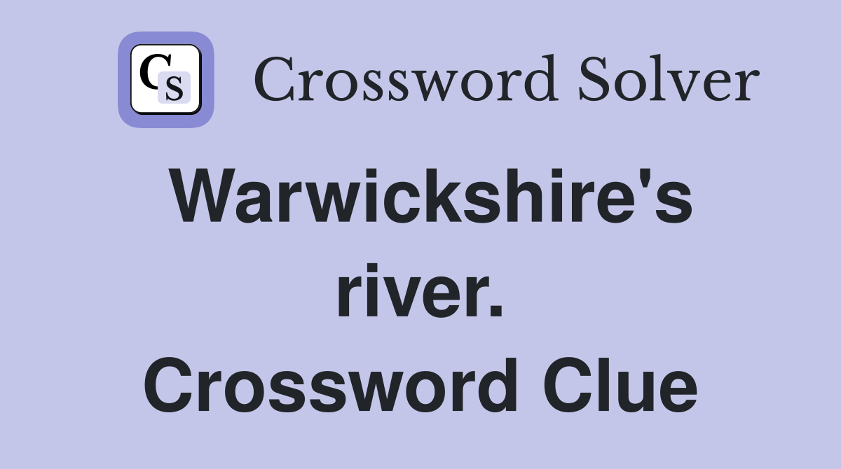 Warwickshire's river. Crossword Clue