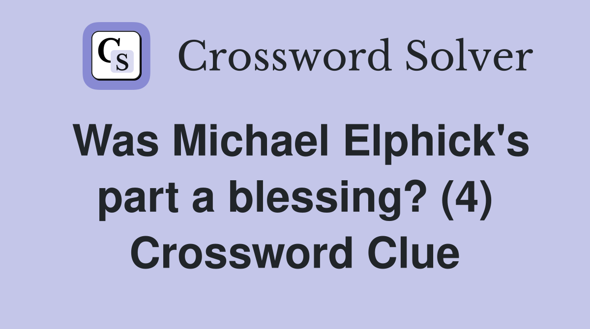 Was Michael Elphick's part a blessing? (4) Crossword Clue