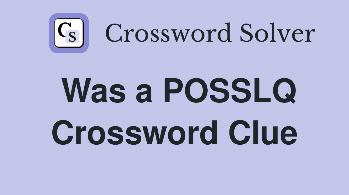Was a POSSLQ Crossword Clue