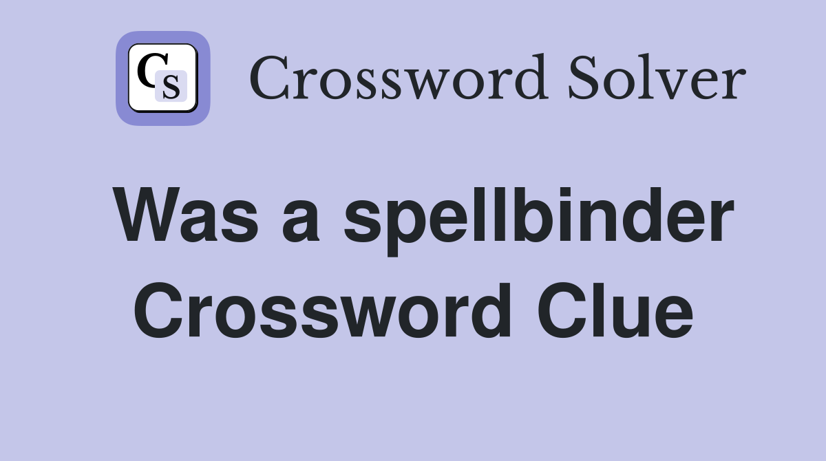 Was a spellbinder Crossword Clue