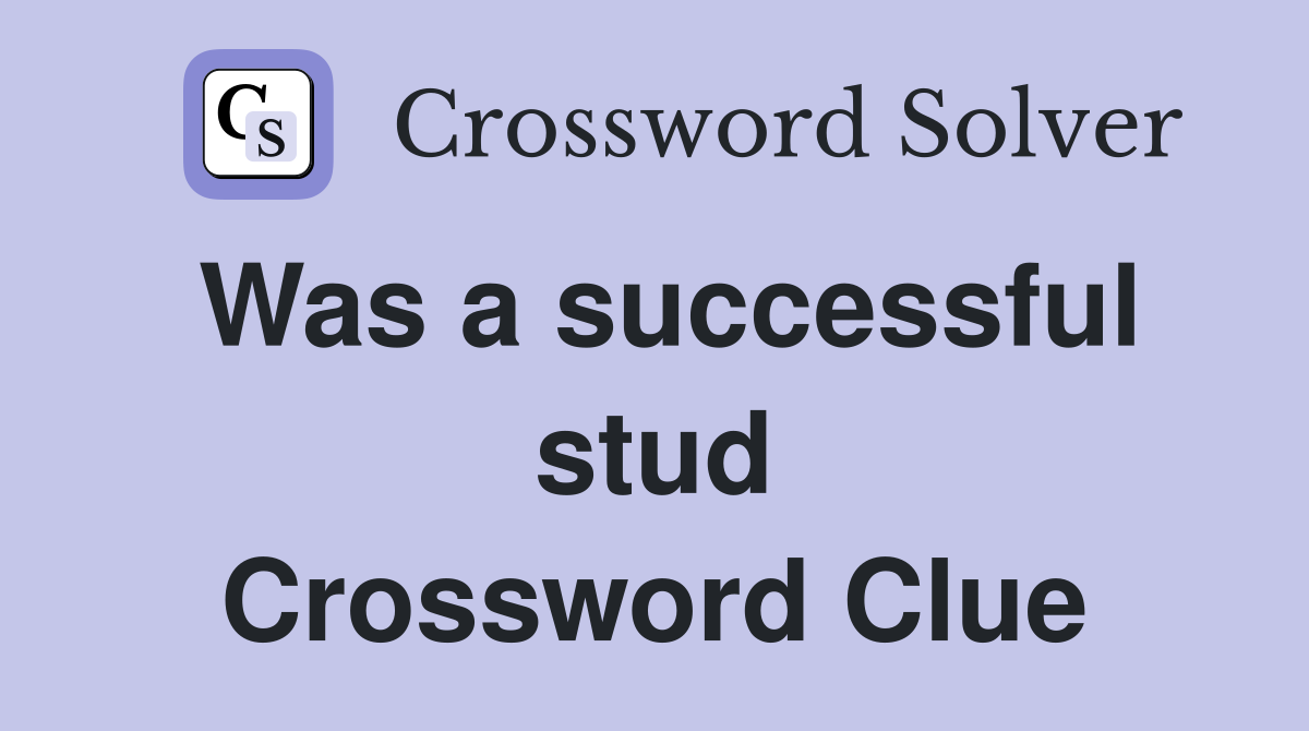 Was a successful stud Crossword Clue