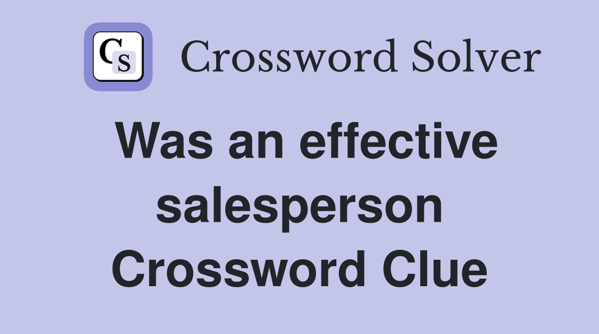 Was an effective salesperson Crossword Clue