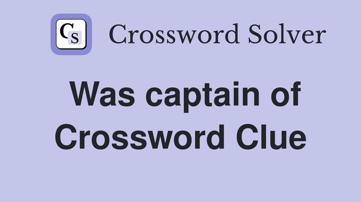 Was captain of Crossword Clue