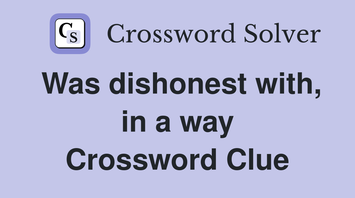Was dishonest with, in a way Crossword Clue