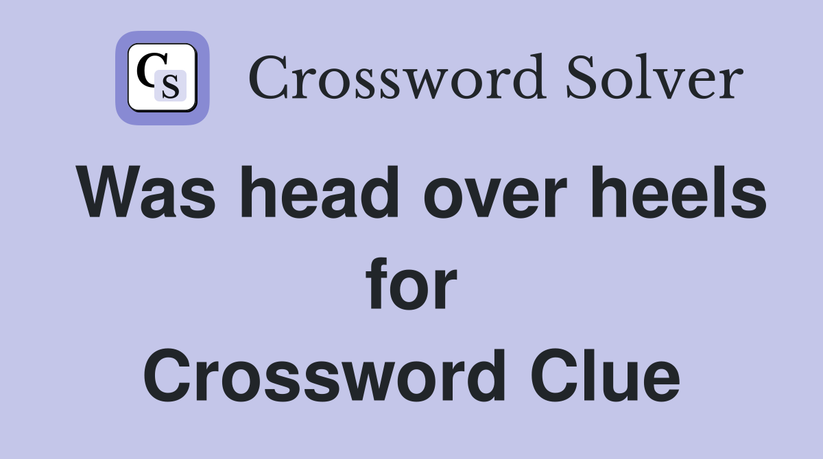 Was head over heels for Crossword Clue