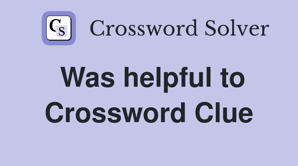 Was helpful to Crossword Clue