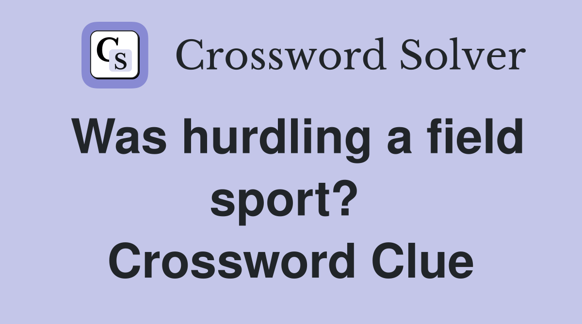 Was hurdling a field sport?  Crossword Clue