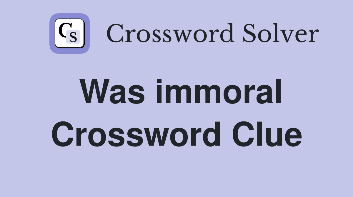 Was immoral Crossword Clue