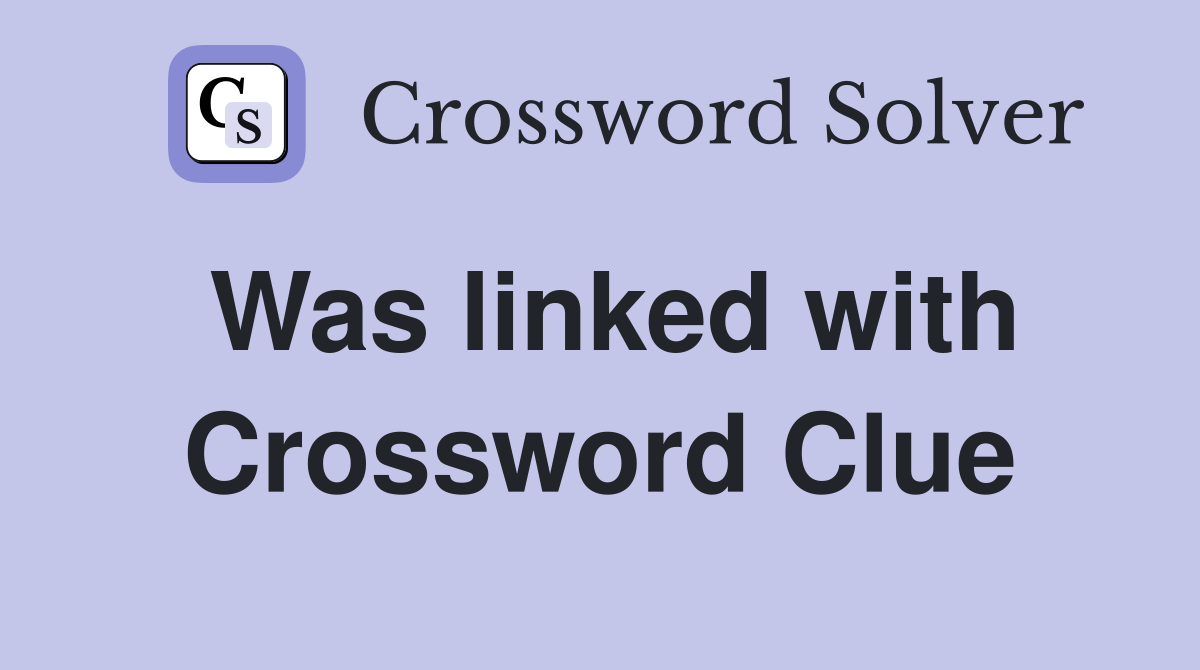 Was linked with Crossword Clue