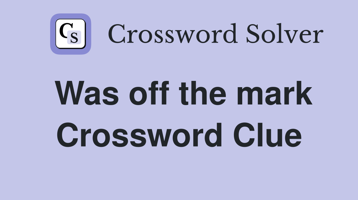 Was off the mark Crossword Clue