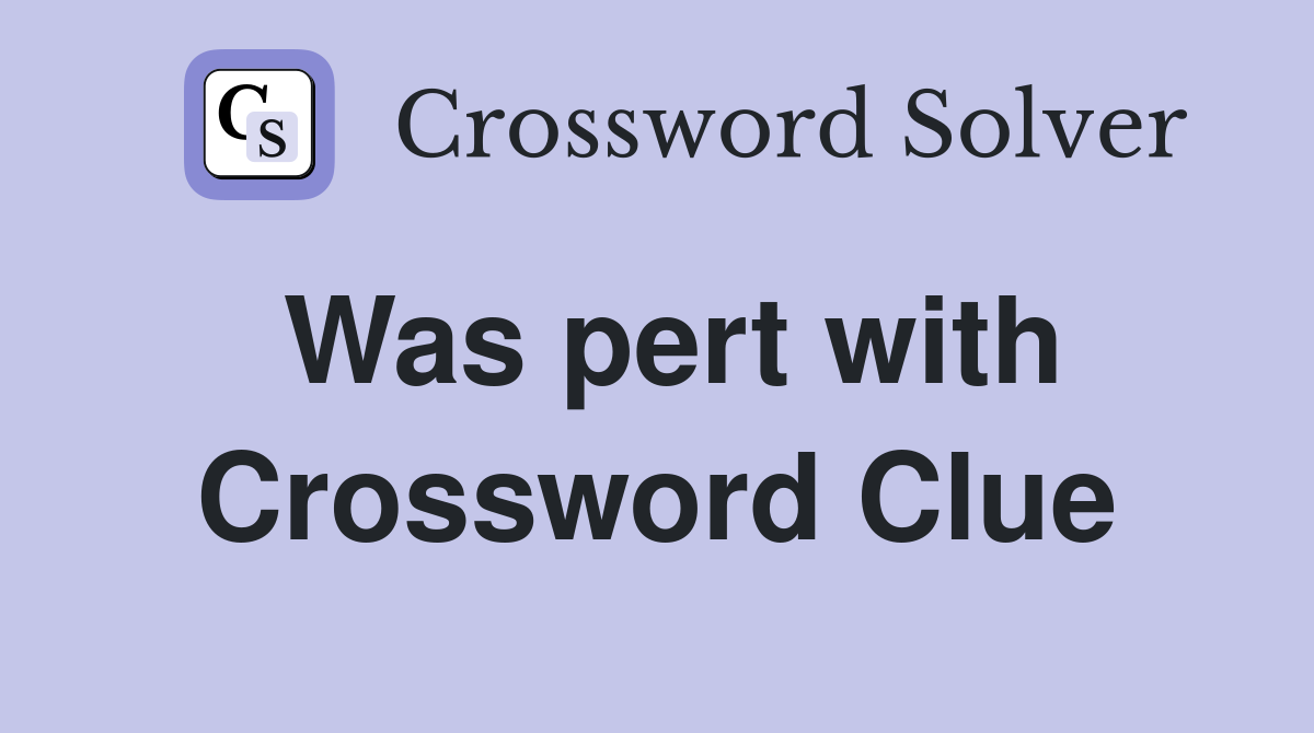 Was pert with Crossword Clue