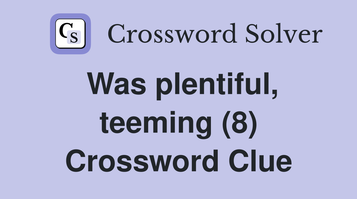 Was plentiful, teeming (8) Crossword Clue