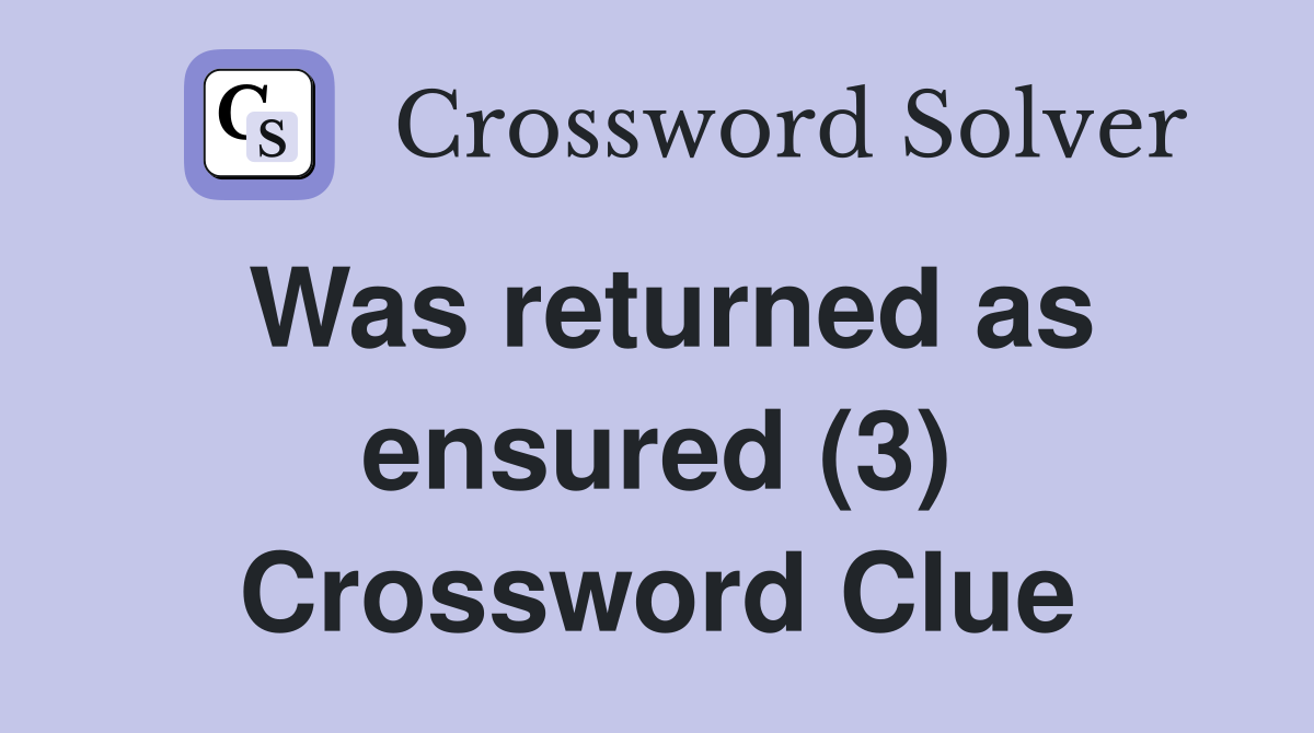 Was returned as ensured (3) Crossword Clue