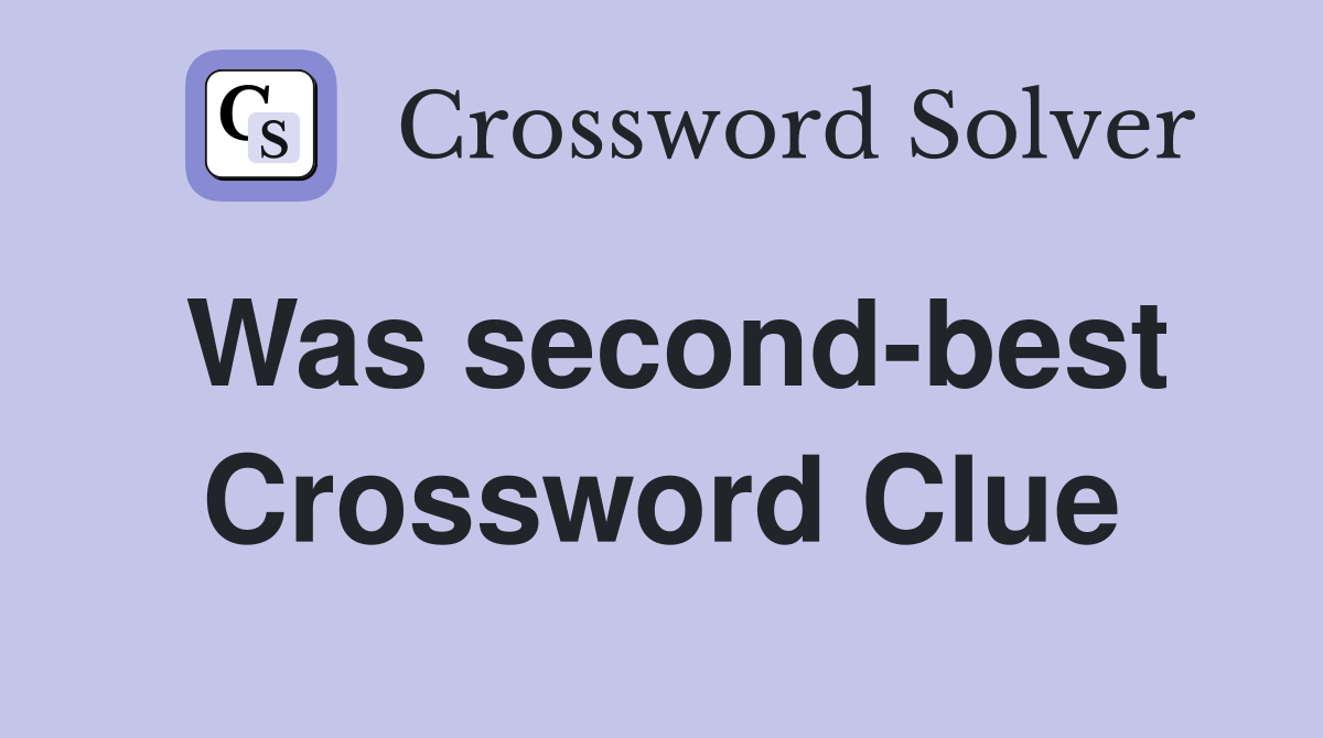 Was second-best Crossword Clue