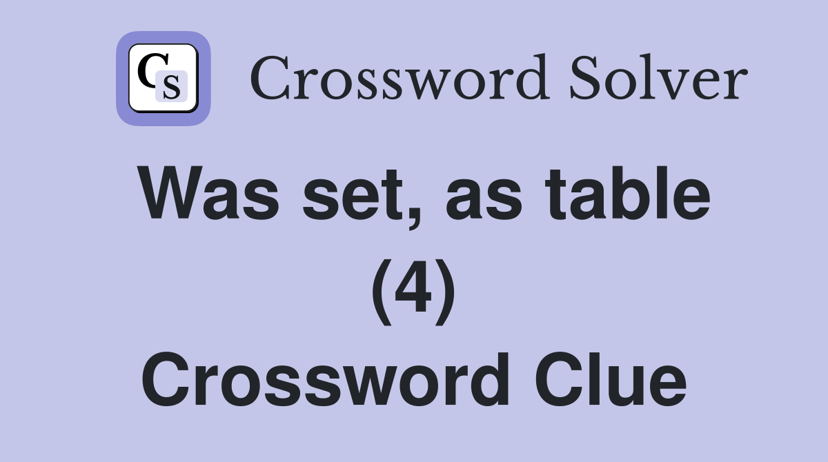 Was set, as table (4) Crossword Clue