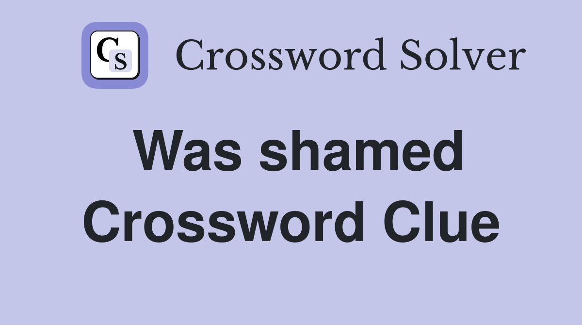 Was shamed Crossword Clue