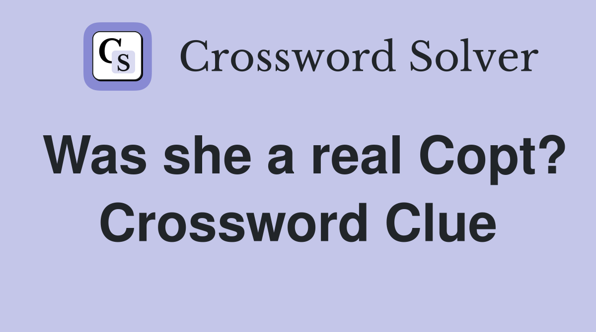 Was she a real Copt? Crossword Clue