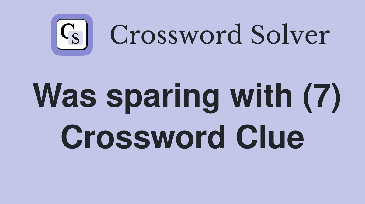 Was sparing with (7) Crossword Clue