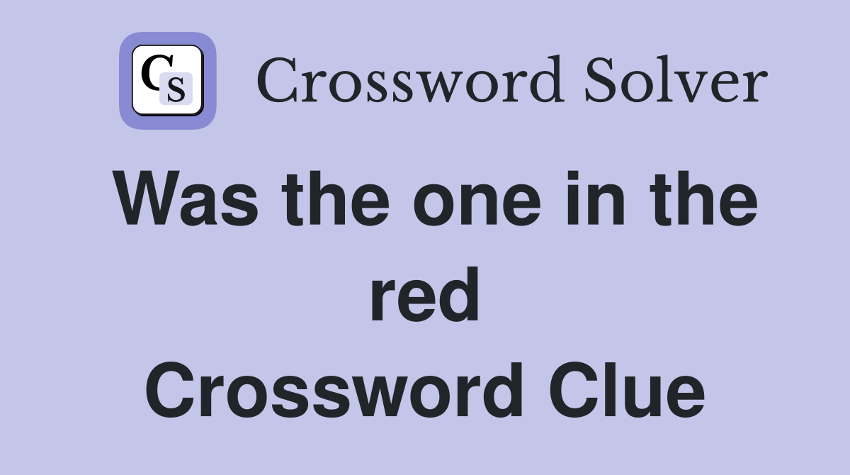Was the one in the red Crossword Clue