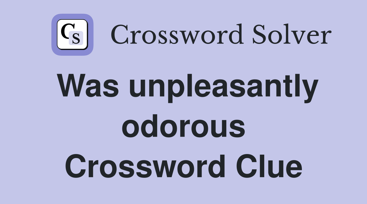 Was unpleasantly odorous Crossword Clue
