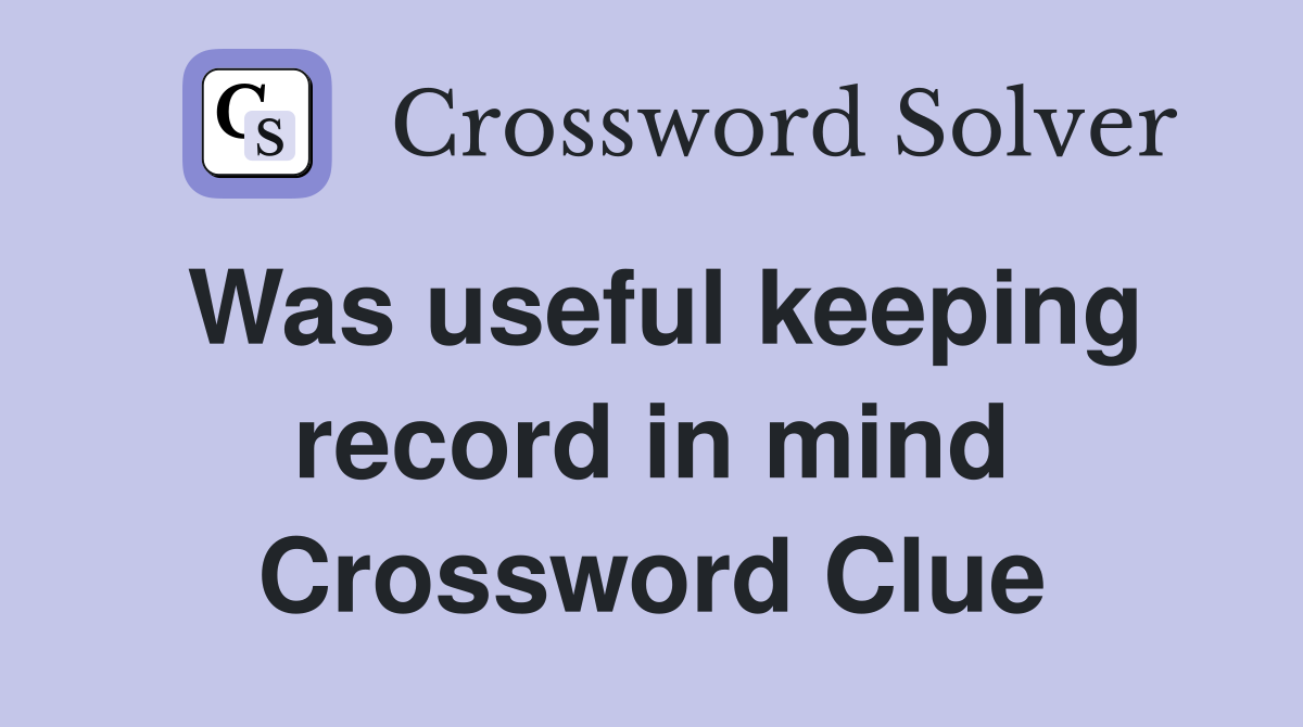 Was useful keeping record in mind Crossword Clue