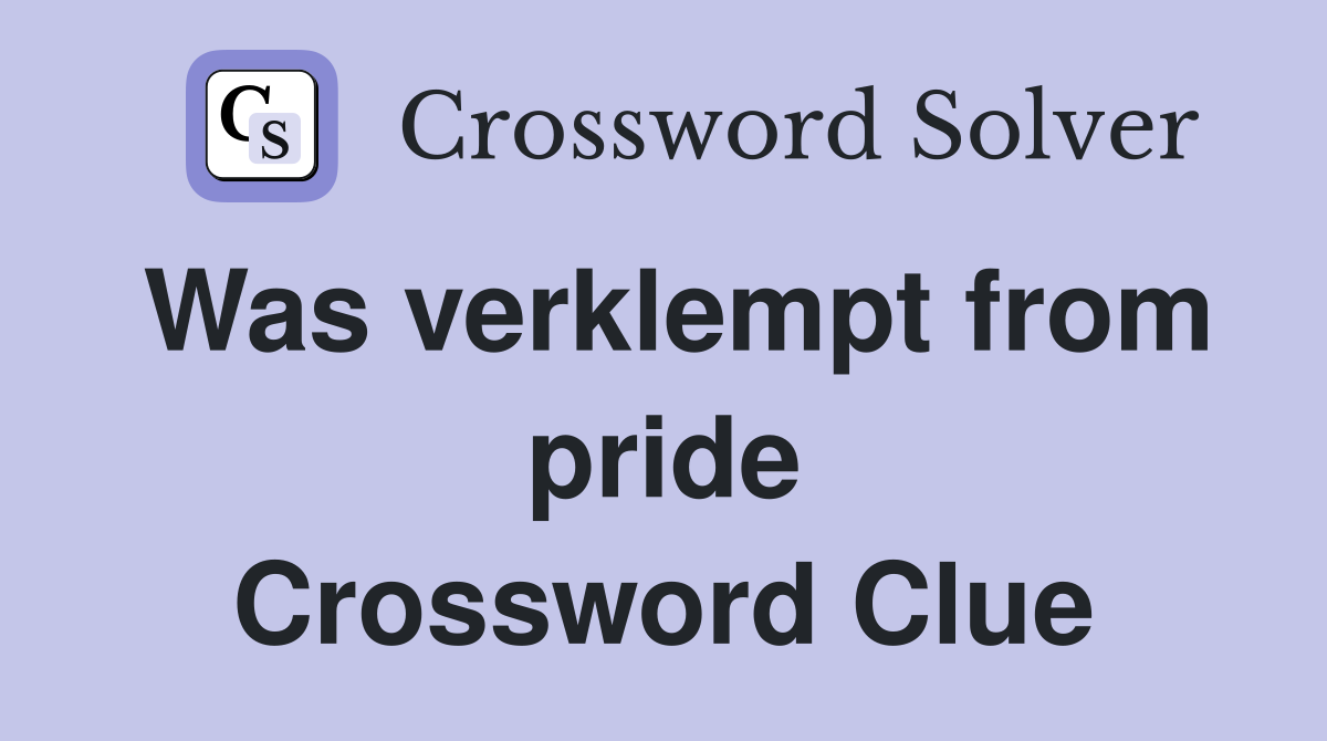 Was verklempt from pride Crossword Clue