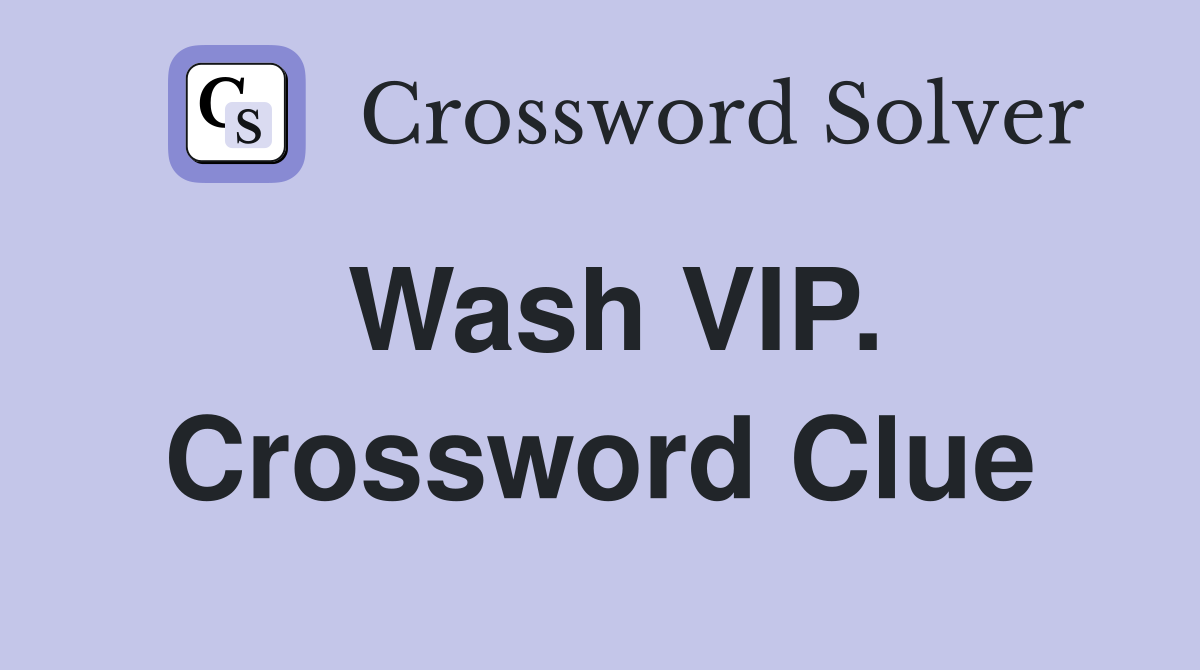 Wash VIP. Crossword Clue