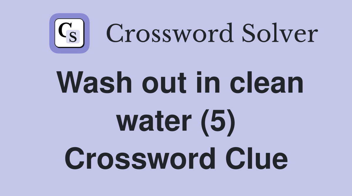 Wash out in clean water (5) Crossword Clue