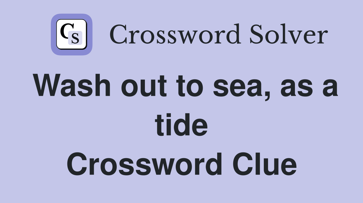 Wash out to sea, as a tide Crossword Clue
