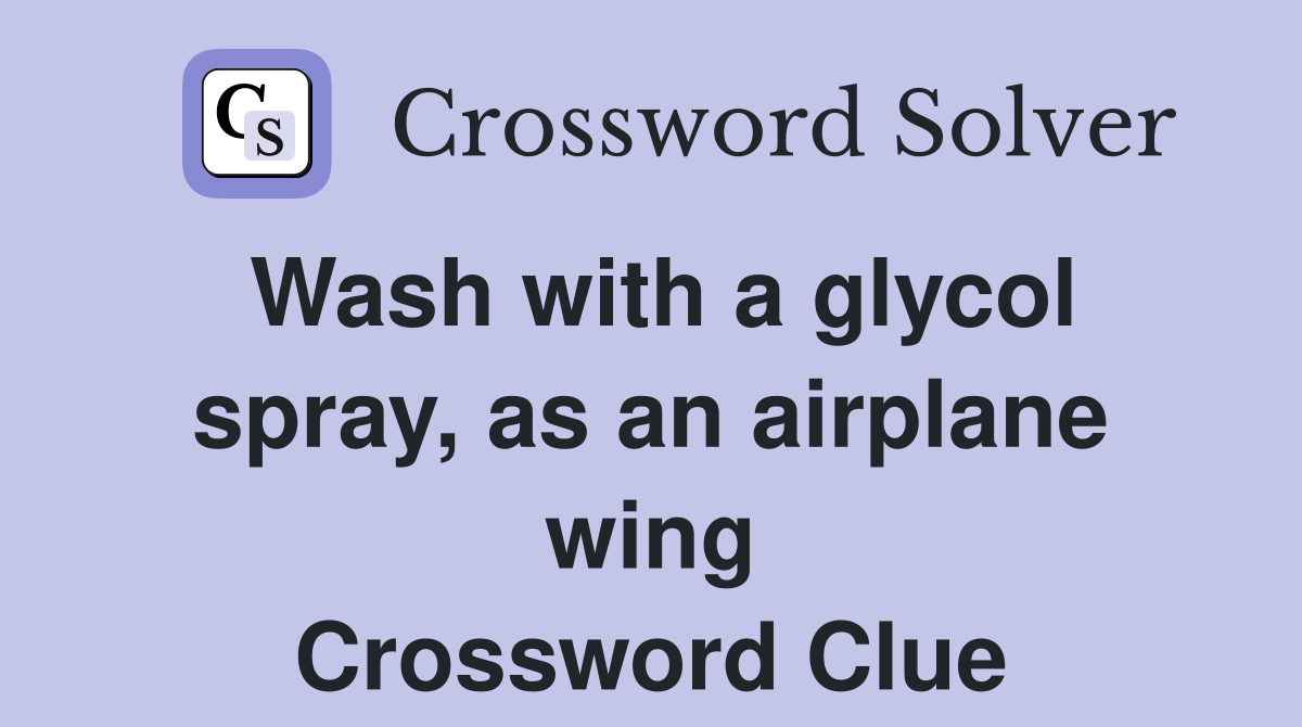 Wash with a glycol spray, as an airplane wing Crossword Clue