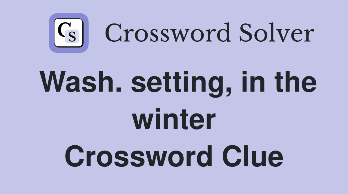 Wash. setting, in the winter Crossword Clue