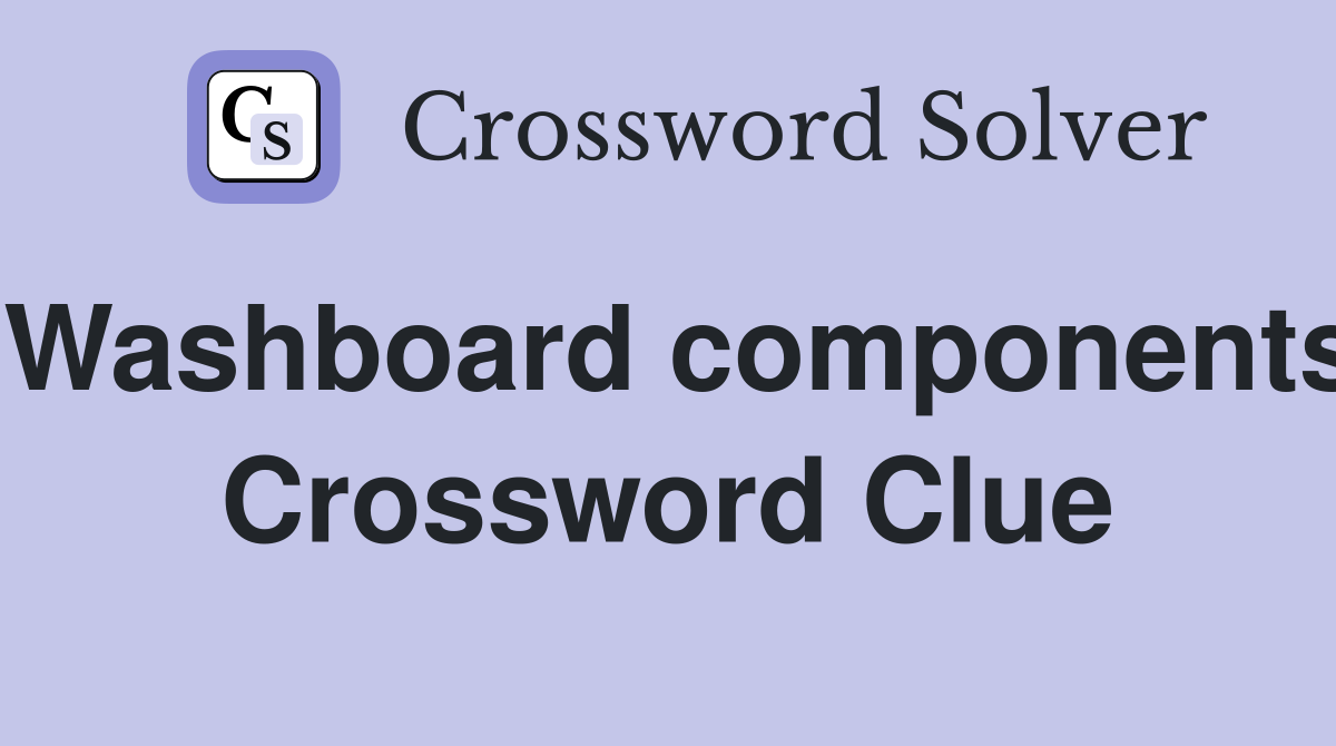 Washboard components Crossword Clue Answers Crossword Solver