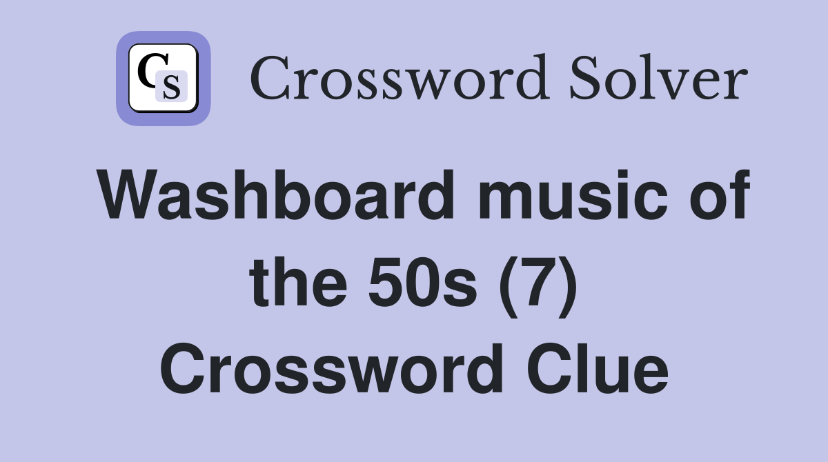 Washboard music of the 50s (7) Crossword Clue