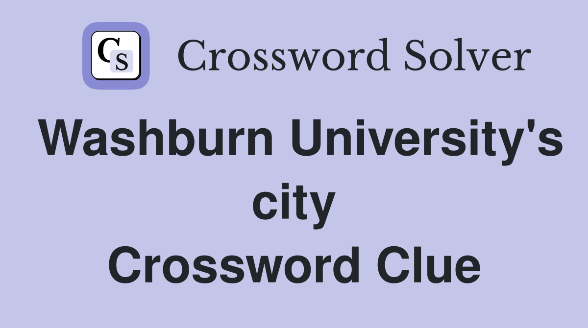 Washburn University's city Crossword Clue