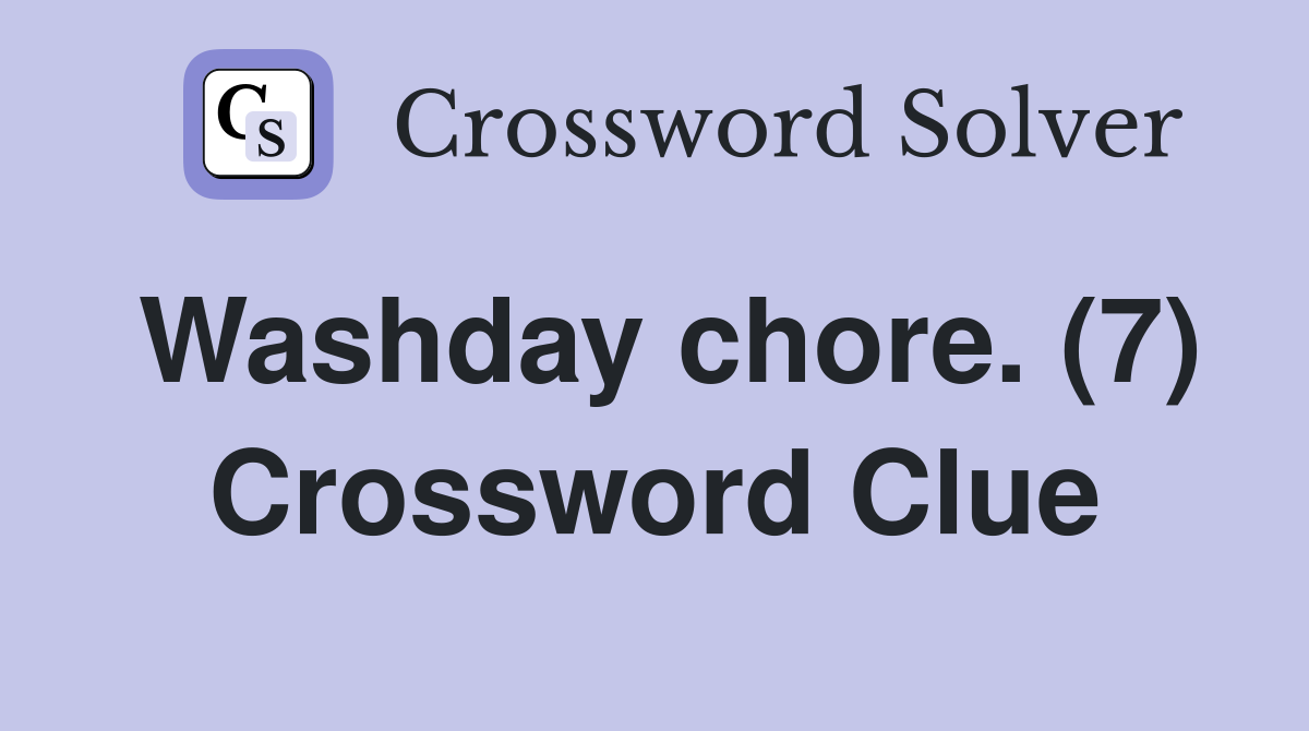 Washday chore. (7) Crossword Clue