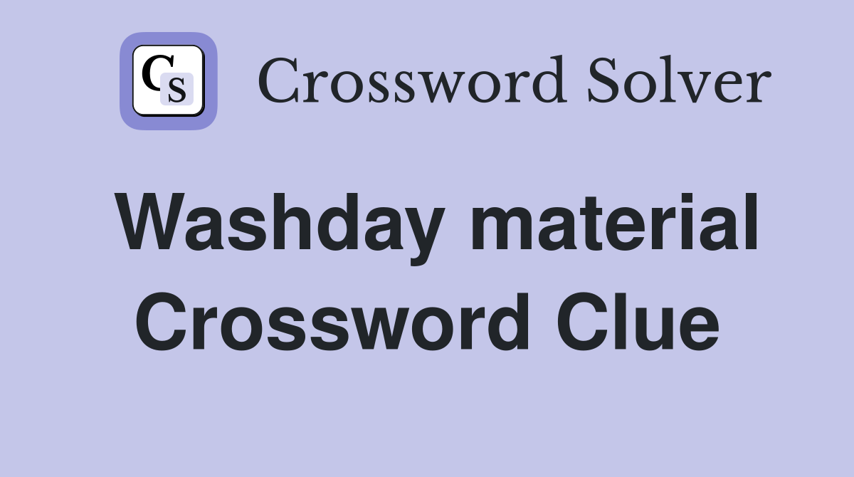Washday material Crossword Clue