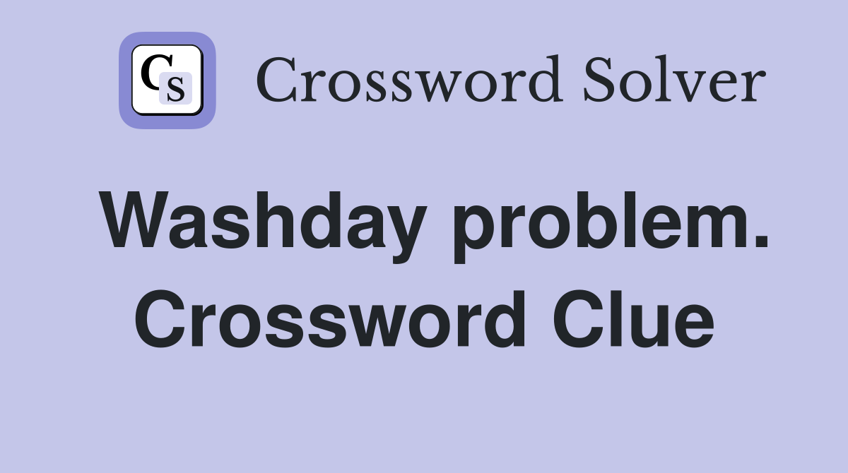 Washday problem. Crossword Clue